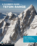 Climbers Guide to the Teton Range 4 Edition 2023