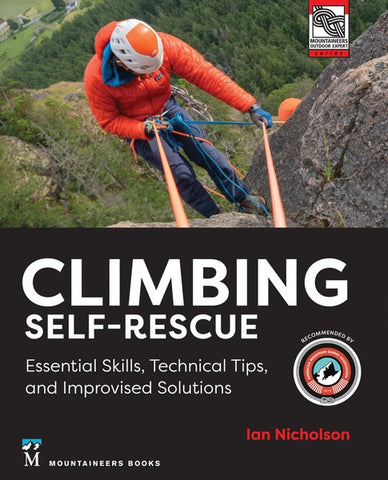 Climbing Self Rescue: Essential Skills, Technical Tips & Improvised Solutions
