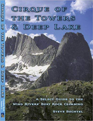 Cirque of the Towers & Deep Lake. A Select Guide to Wind Rivers' Best Rock Climbing