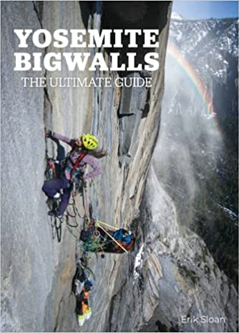 Yosemite Bigwalls. The Ultimate Guide